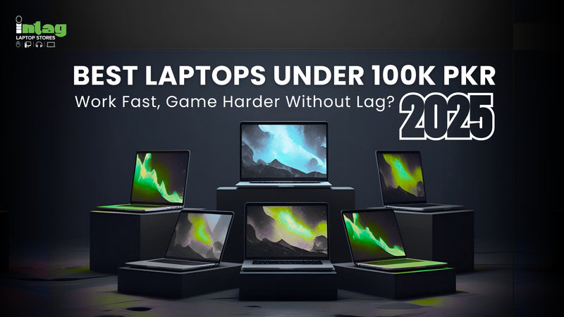 Best Laptops Under 100K PKR (2025): Work Fast, Game Harder Without Lag