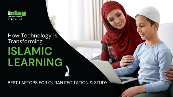 How Technology is Transforming Islamic Learning: Best Laptops for Quran Recitation & Study